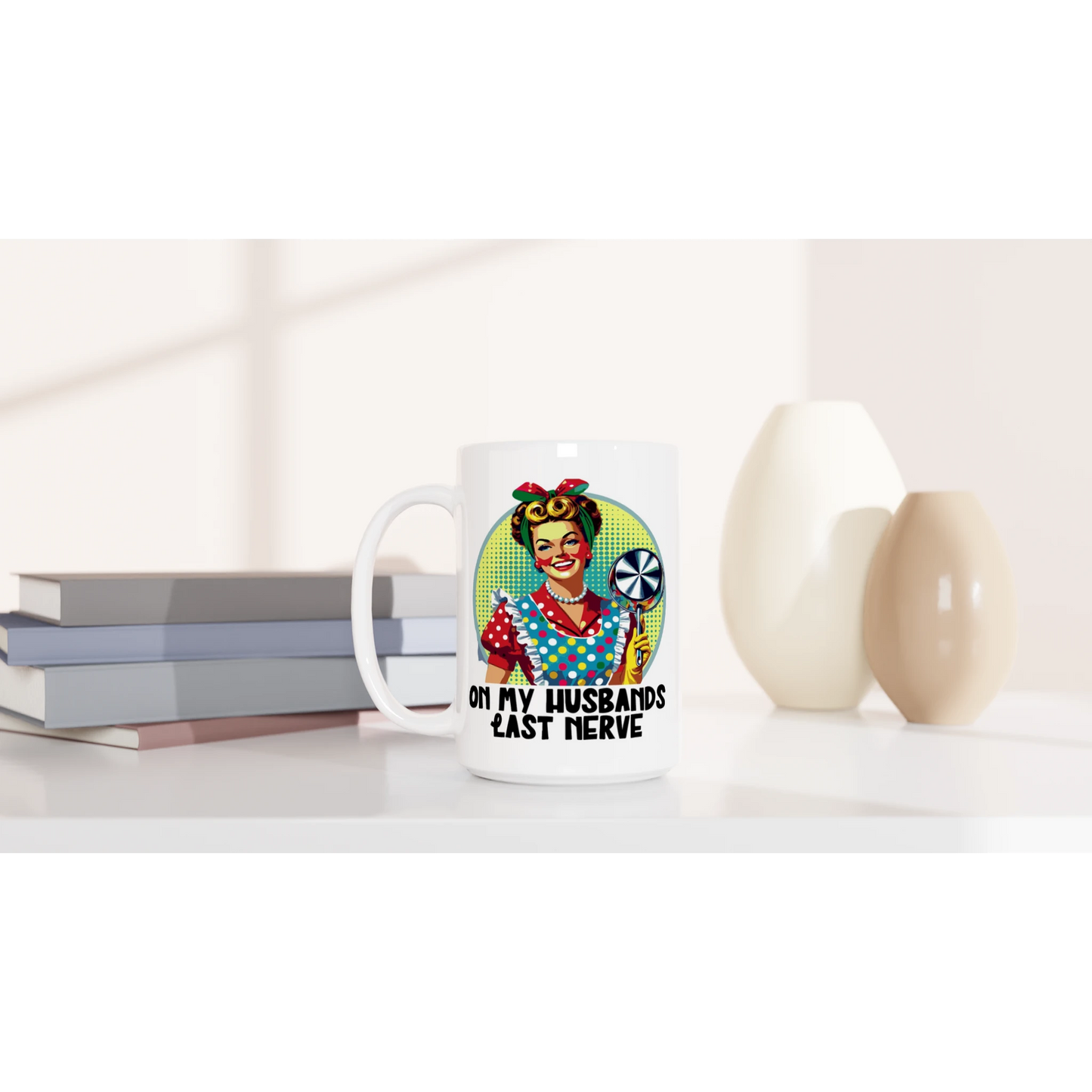 On My Husbands Last Nerve - Personalised White 15oz Ceramic Mug , Retro Woman Sarcastic Vintage Housewife , 15oz Mug