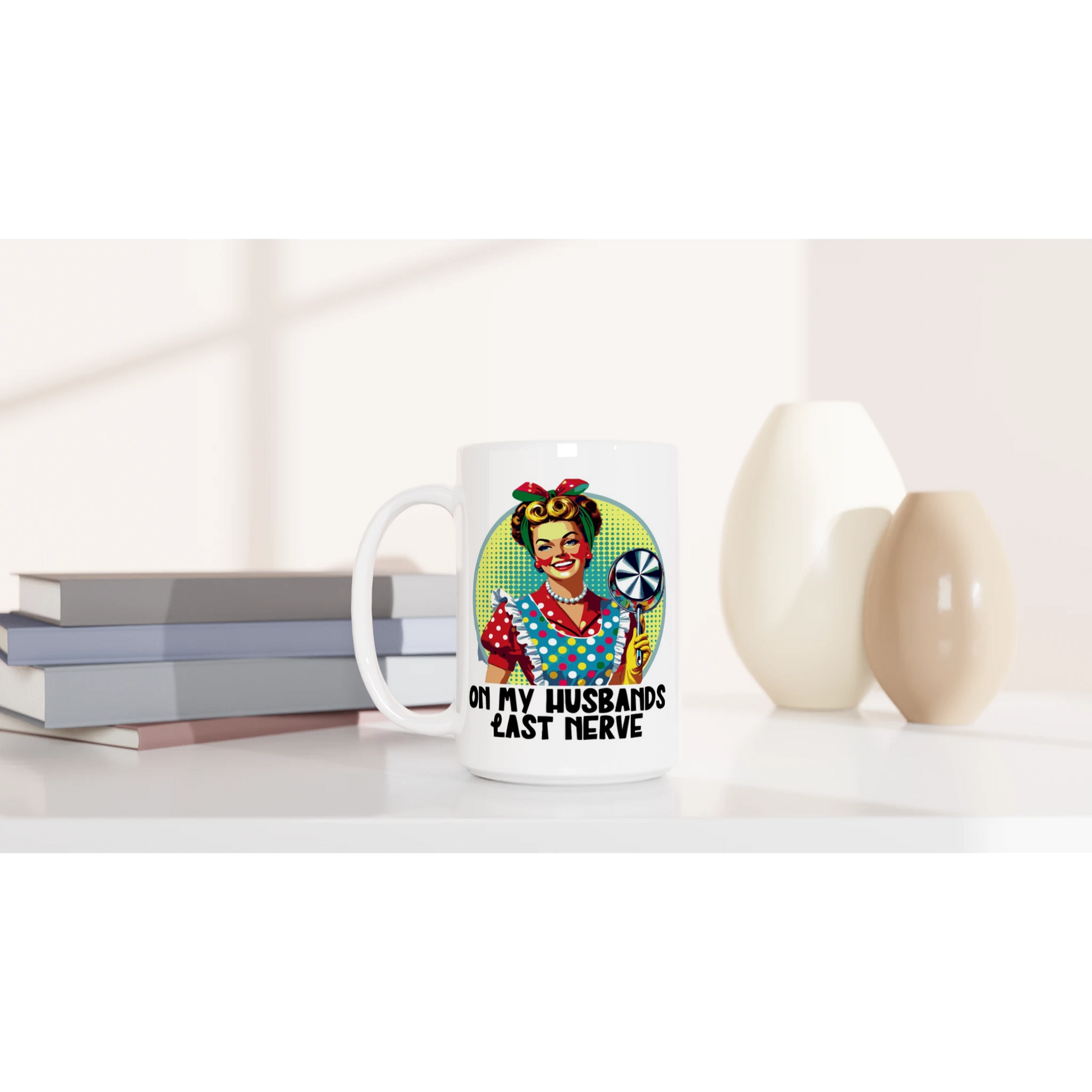 On My Husbands Last Nerve - Personalised White 15oz Ceramic Mug , Retro Woman Sarcastic Vintage Housewife , 15oz Mug