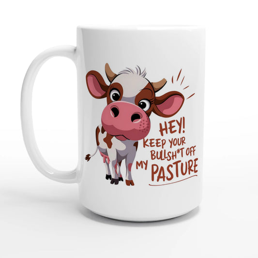 Hey, Keep Your Bull Off My Pasture - Personalised White 15oz Ceramic Mug Default Title , Animal Sarcastic , 15oz Mug