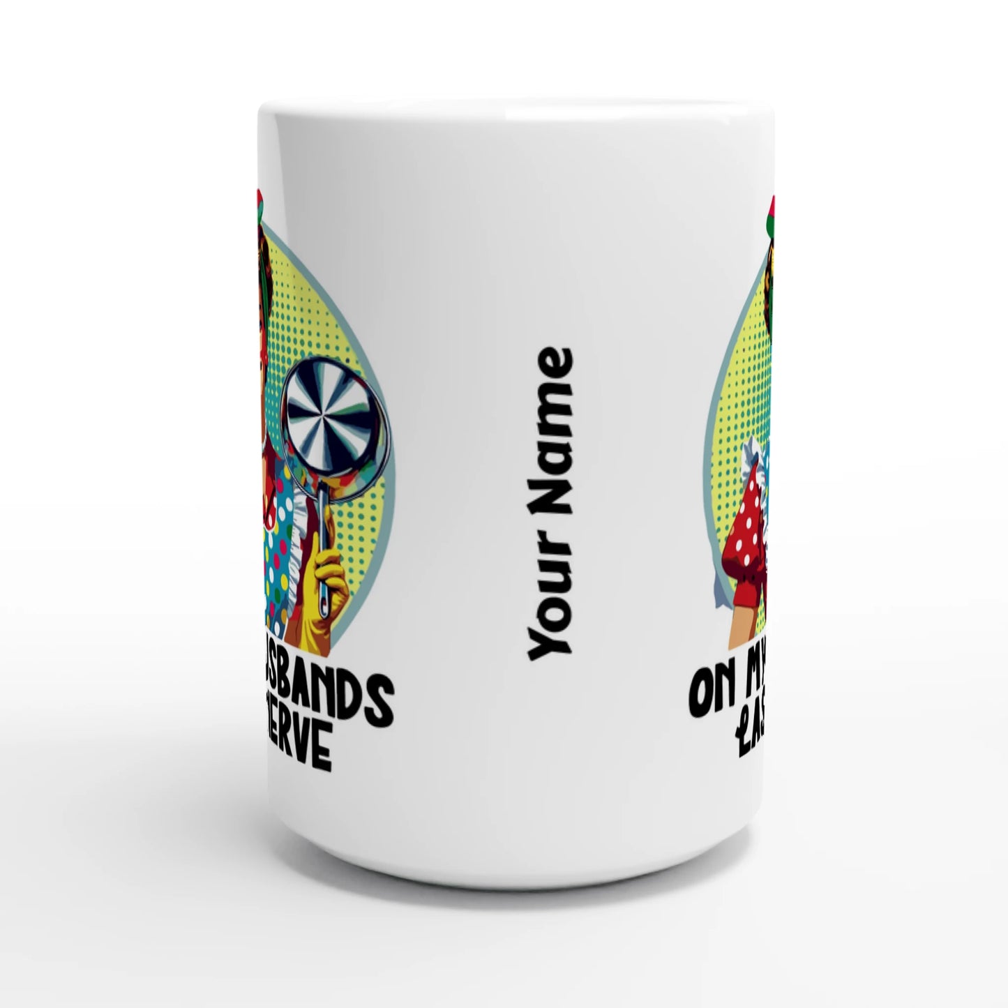 On My Husbands Last Nerve - Personalised White 15oz Ceramic Mug , Retro Woman Sarcastic Vintage Housewife , 15oz Mug