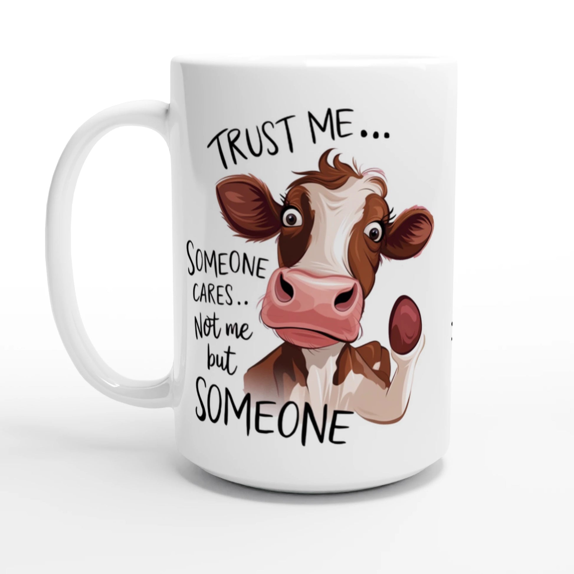 Trust Me, Someone Cares, Not Me But Someone, Cow - Personalised White 15oz Ceramic Mug Default Title , Animal Sarcastic , 15oz Mug