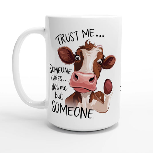 Trust Me, Someone Cares, Not Me But Someone, Cow - Personalised White 15oz Ceramic Mug Default Title , Animal Sarcastic , 15oz Mug