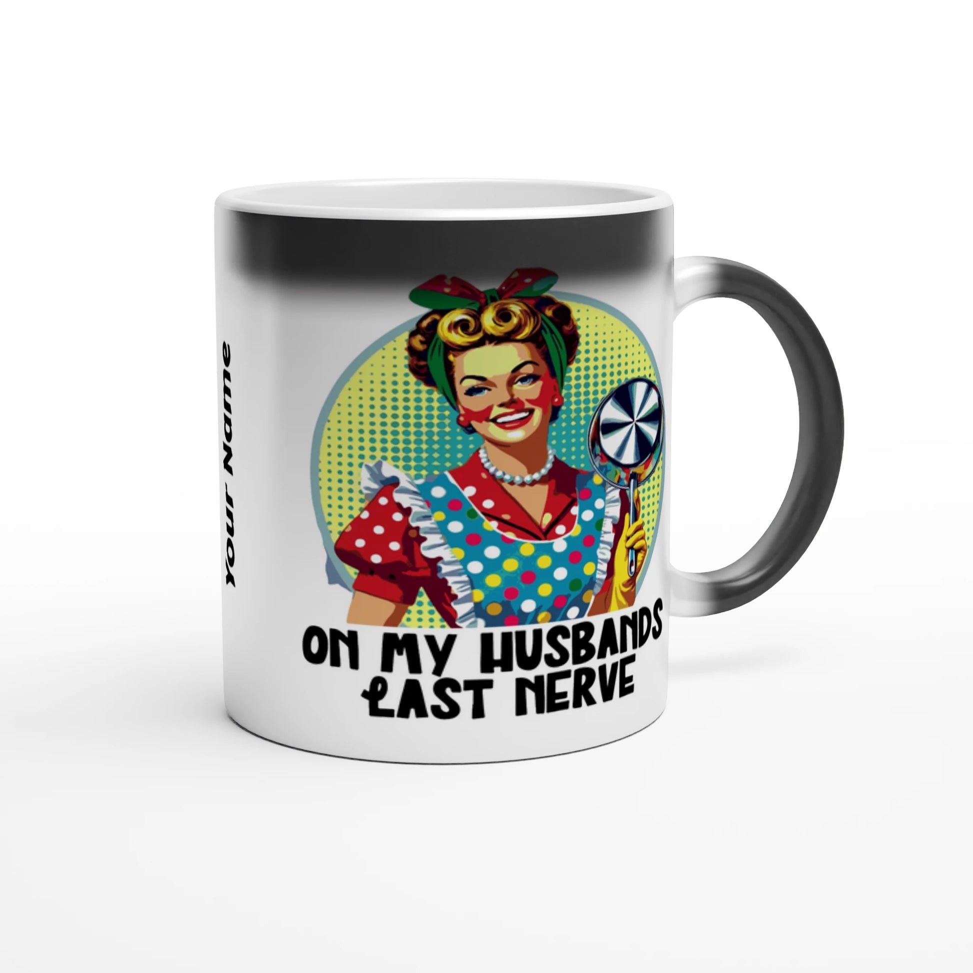 On My Husbands Last Nerve - Personalised Magic 11oz Ceramic Mug , Retro Woman Sarcastic Vintage Housewife , Magic Mug