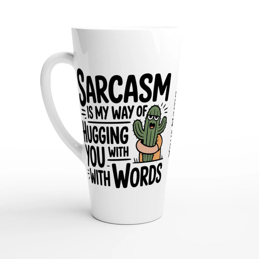 Sarcasm Is My Way Of Hugging You With Words, Cactus - Personalised White Latte 17oz Ceramic Mug Default Title , Sarcastic , Latte Mug