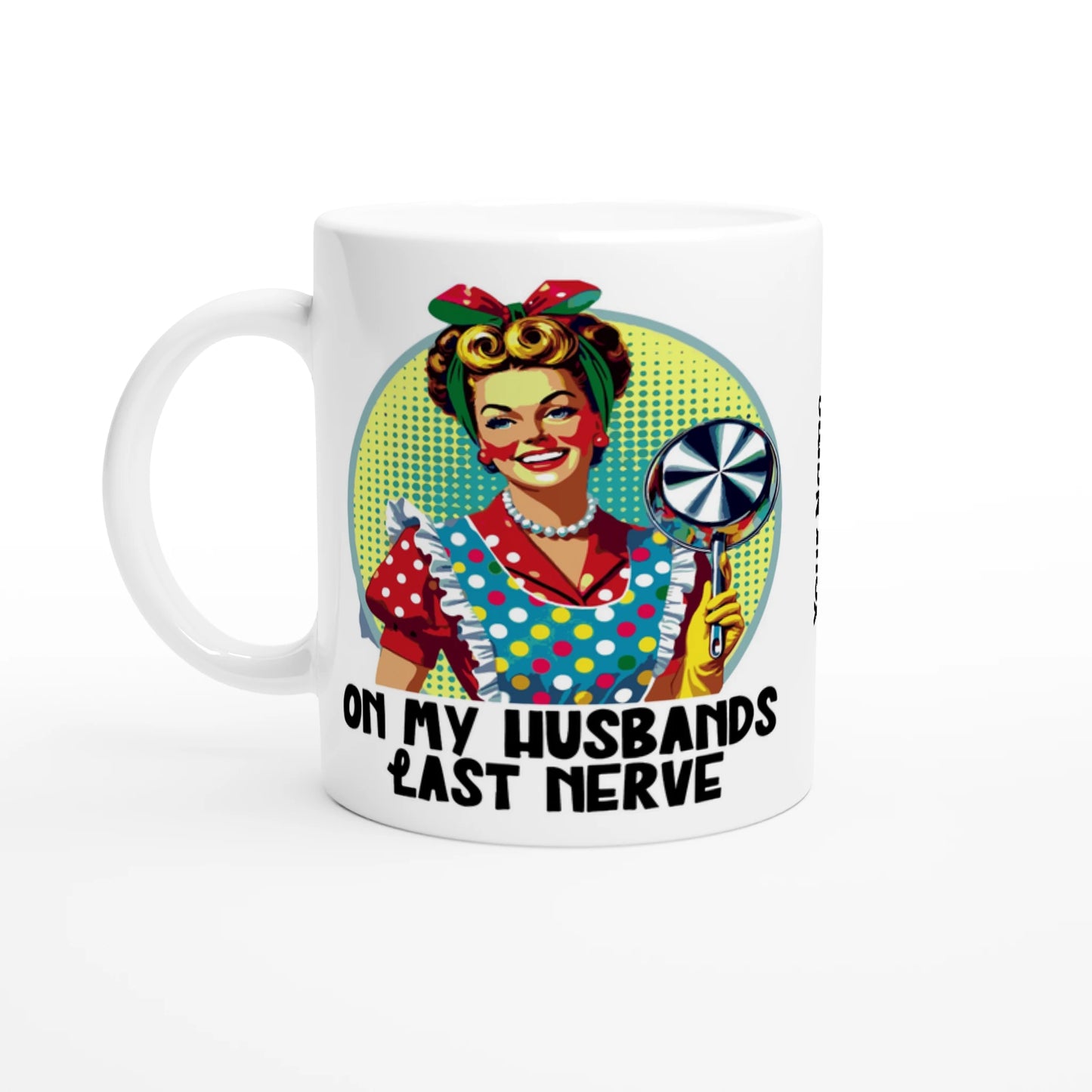 On My Husbands Last Nerve - Personalised 11oz Ceramic Mug Ceramic White , Retro Woman Sarcastic Vintage Housewife , 11oz Mug