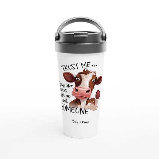 Trust Me, Someone Cares, Not Me But Someone, Cow - Personalised White 15oz Stainless Steel Travel Mug Default Title , Animal Sarcastic , Travel Mug