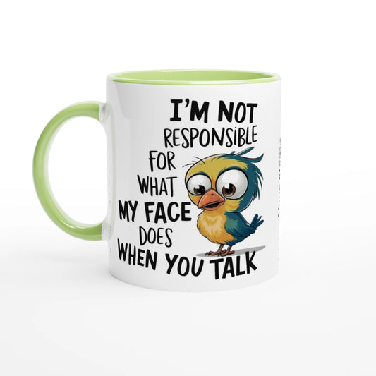 I'm Not Responsible For What My Face Does When You Talk - Personalised 11oz Ceramic Mug Ceramic Green , Animal Sarcastic , 11oz Mug