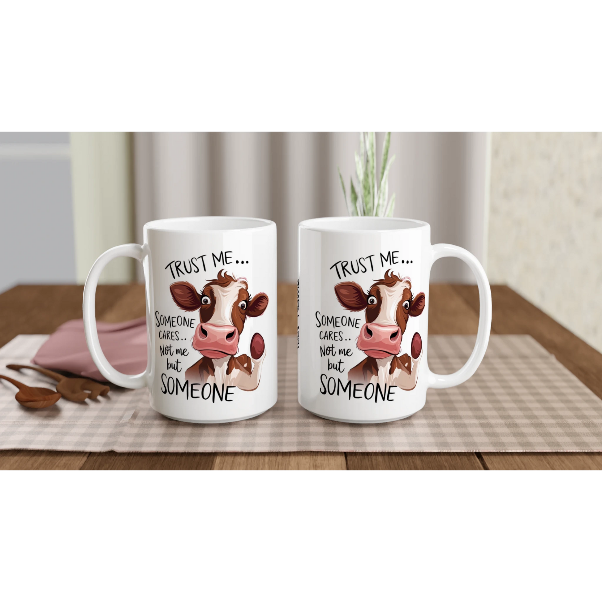 Trust Me, Someone Cares, Not Me But Someone, Cow - Personalised White 15oz Ceramic Mug , Animal Sarcastic , 15oz Mug