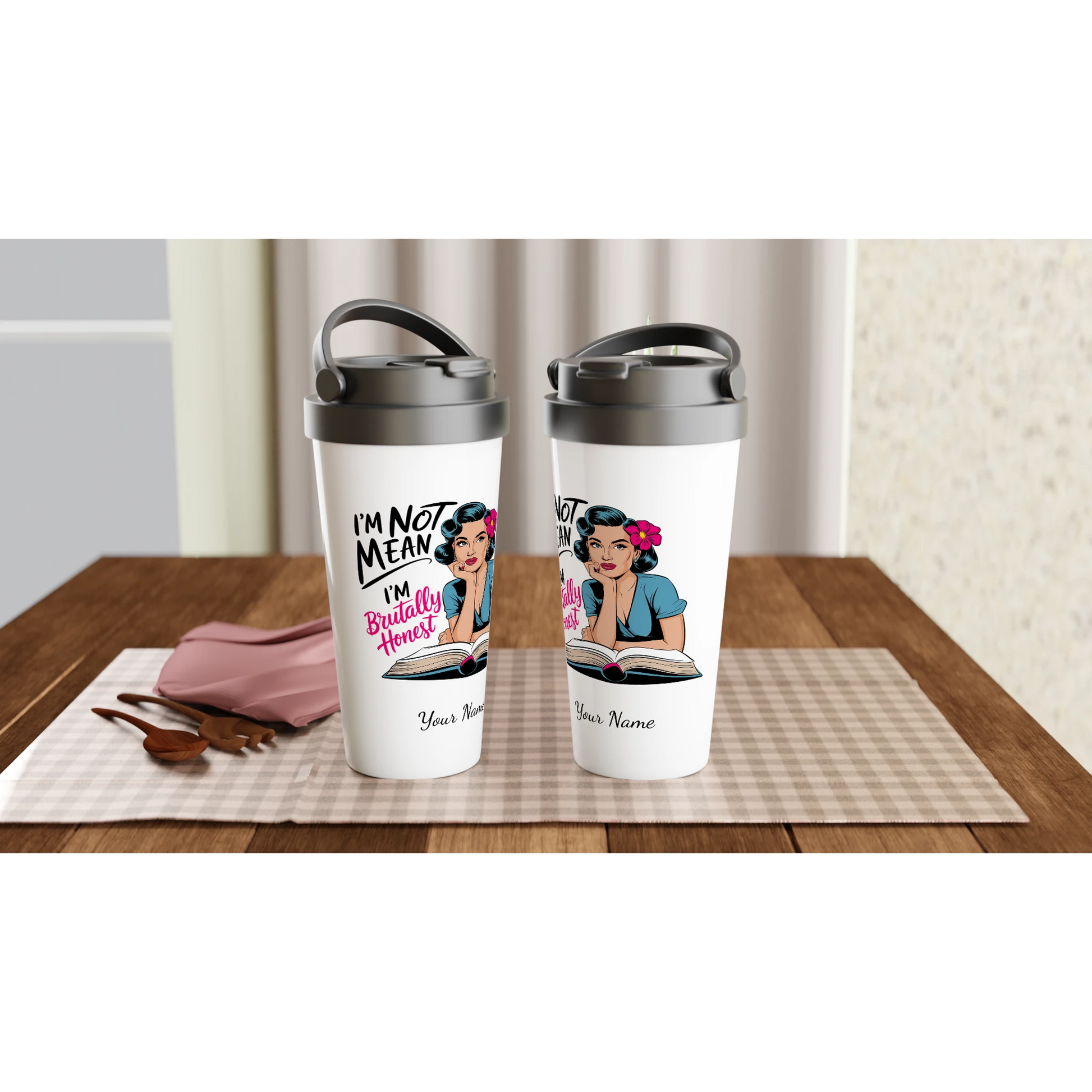 I'm Not Mean, I'm Brutally Honest - Personalised White 15oz Stainless Steel Travel Mug , Retro Woman Sarcastic Vintage Housewife , Travel Mug