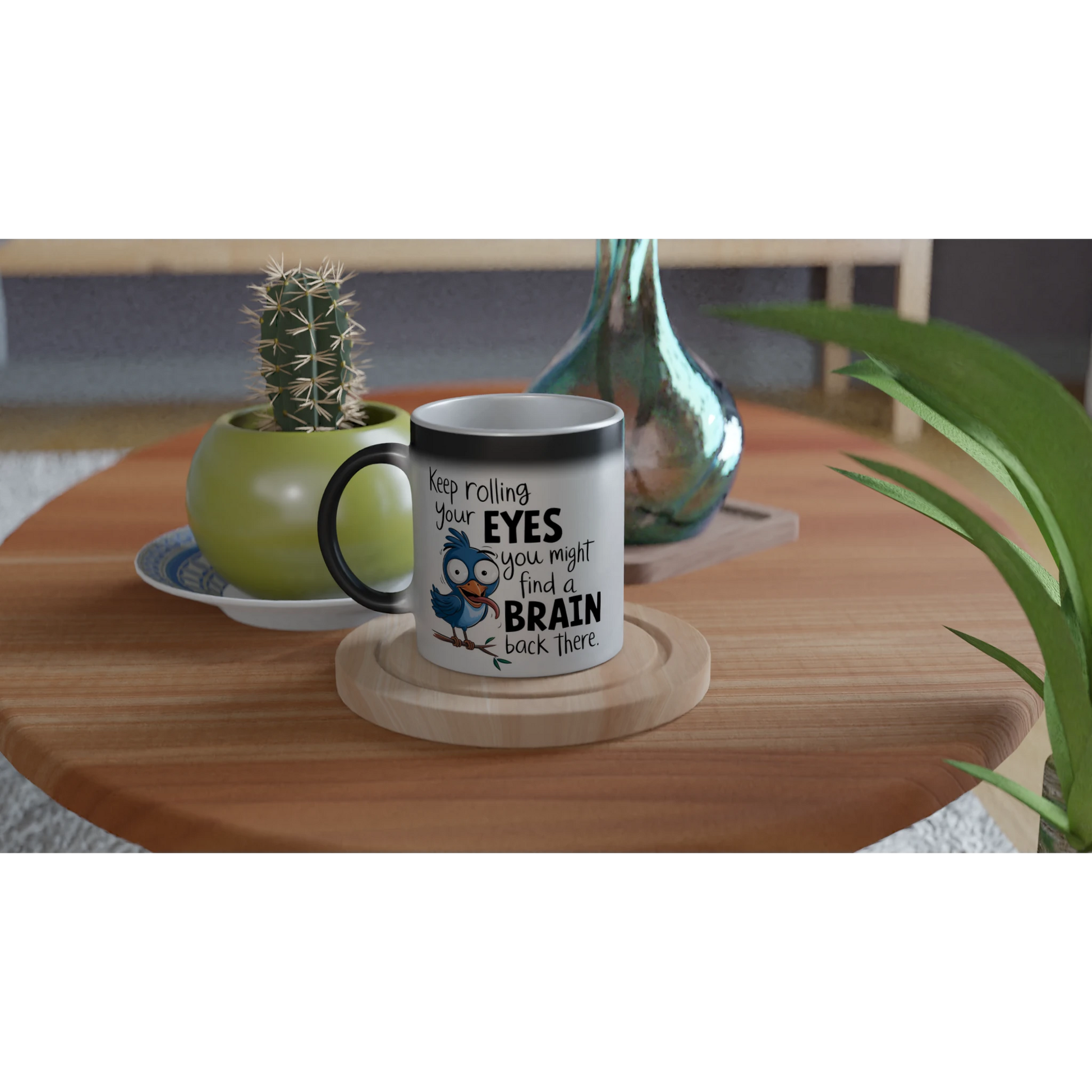 Keep Rolling Your Eyes, You Might Find A Brain Back There - Personalised Magic 11oz Ceramic Mug , Animal Sarcastic , Magic Mug