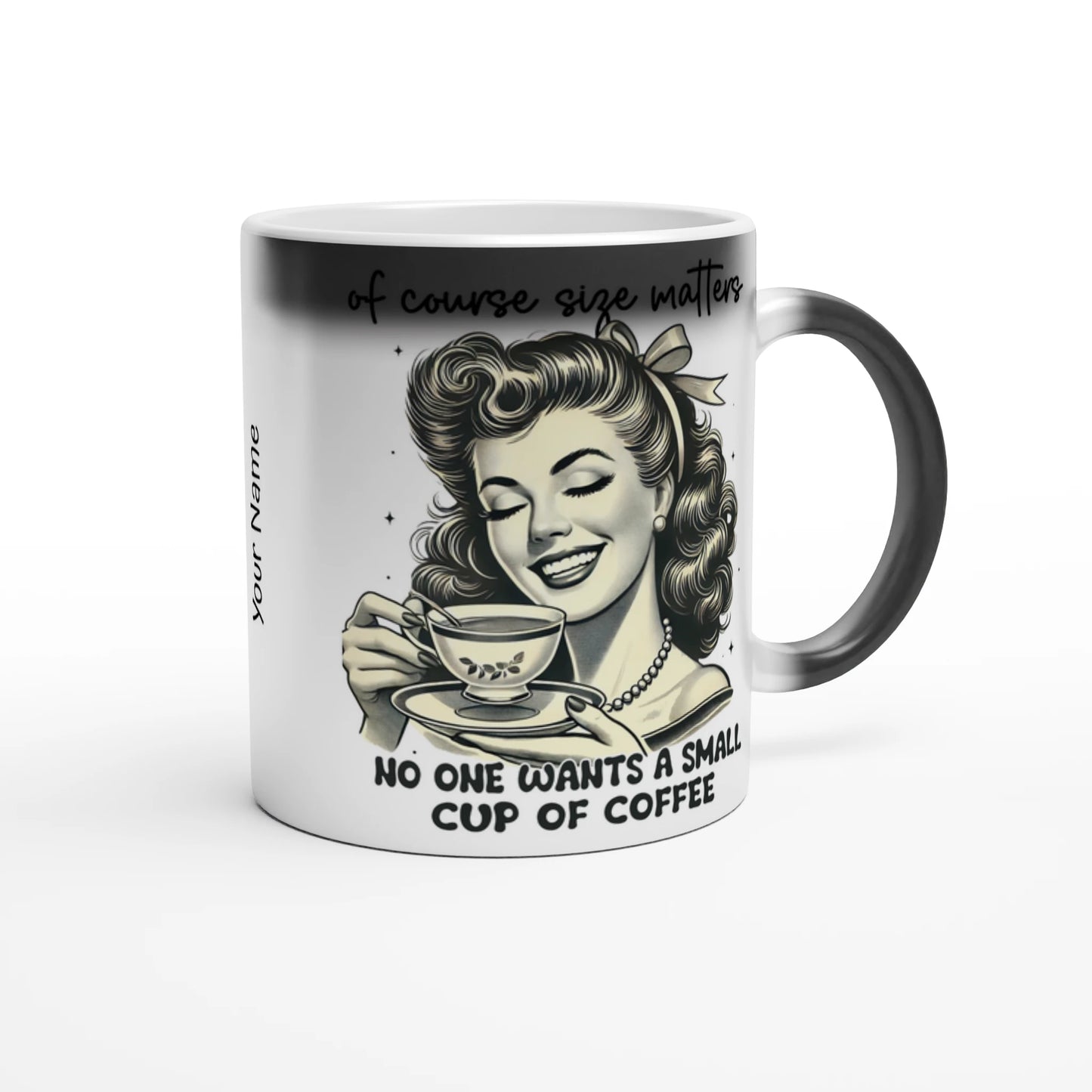 Of Course Size Matters, No One Wants A Small Cup Of Coffee - Personalised Magic 11oz Ceramic Mug , Retro Woman Sarcastic Vintage Housewife , Magic Mug