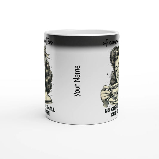 Of Course Size Matters, No One Wants A Small Cup Of Coffee - Personalised Magic 11oz Ceramic Mug , Retro Woman Sarcastic Vintage Housewife , Magic Mug