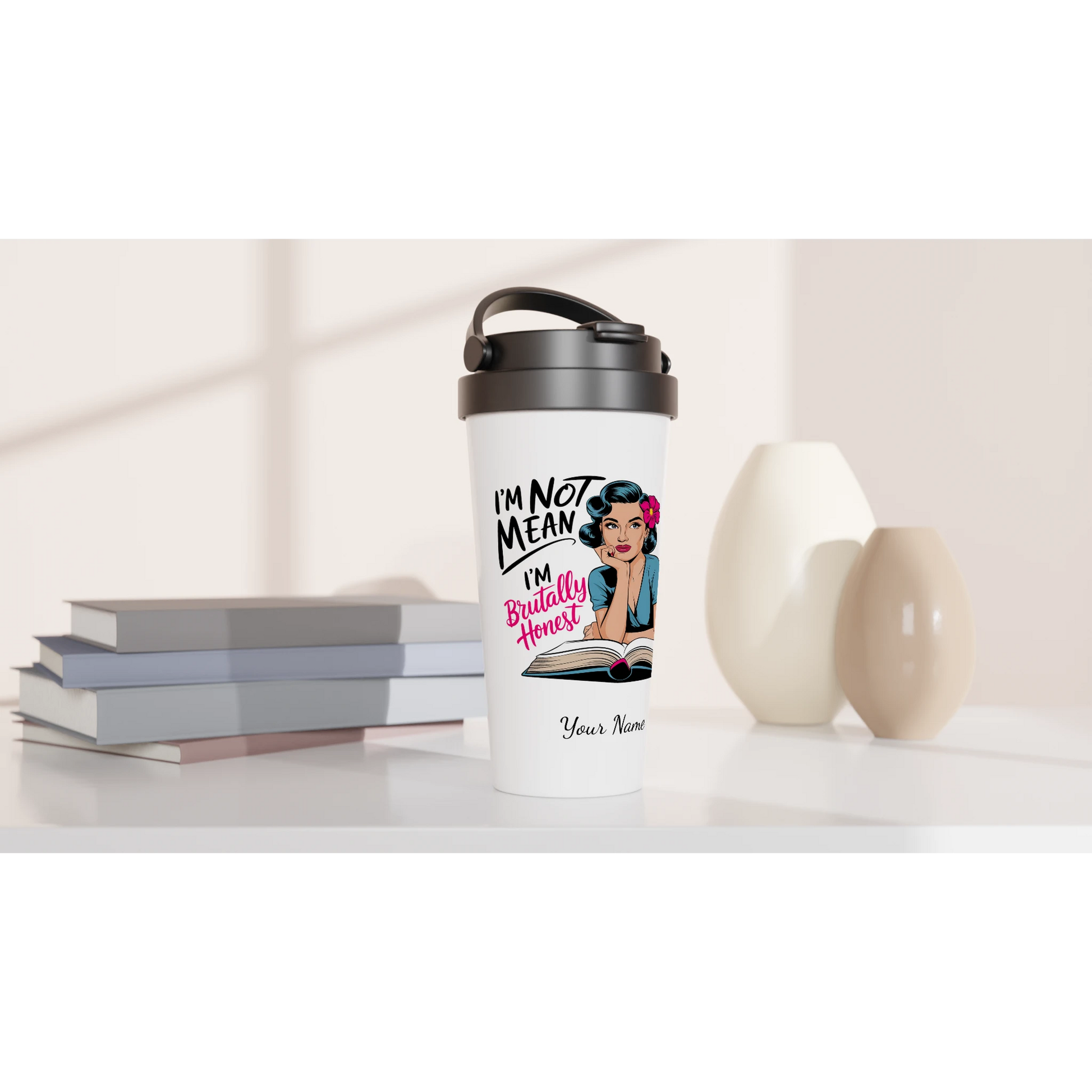 I'm Not Mean, I'm Brutally Honest - Personalised White 15oz Stainless Steel Travel Mug , Retro Woman Sarcastic Vintage Housewife , Travel Mug
