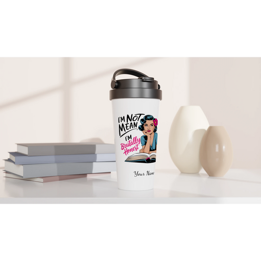 I'm Not Mean, I'm Brutally Honest - Personalised White 15oz Stainless Steel Travel Mug , Retro Woman Sarcastic Vintage Housewife , Travel Mug