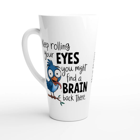 Keep Rolling Your Eyes, You Might Find A Brain Back There - Personalised White Latte 17oz Ceramic Mug Default Title , Animal Sarcastic , Latte Mug