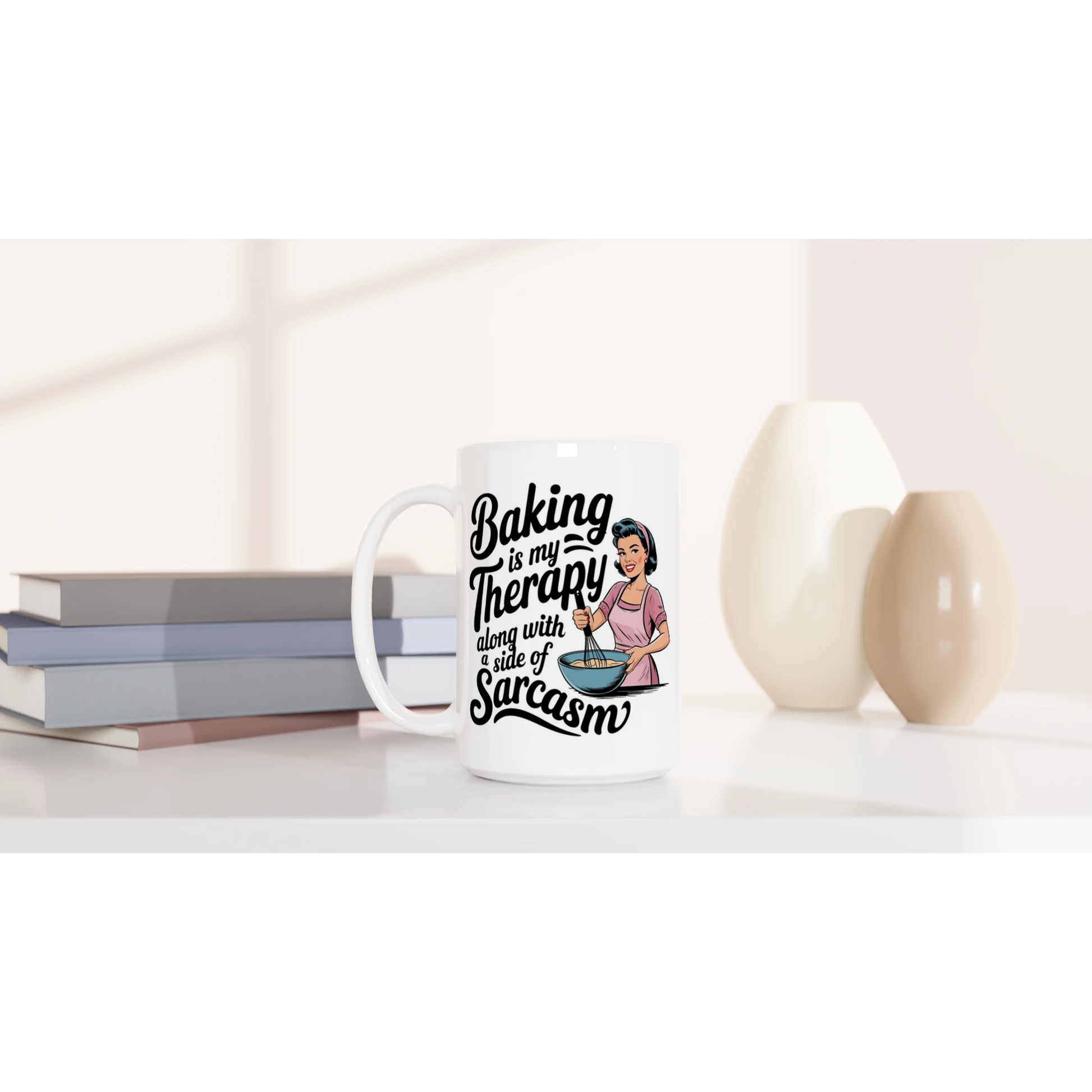 Baking Is My Therapy, Along With A Side Of Sarcasm - Personalised White 15oz Ceramic Mug , Retro Woman Sarcastic Vintage Housewife , 15oz Mug