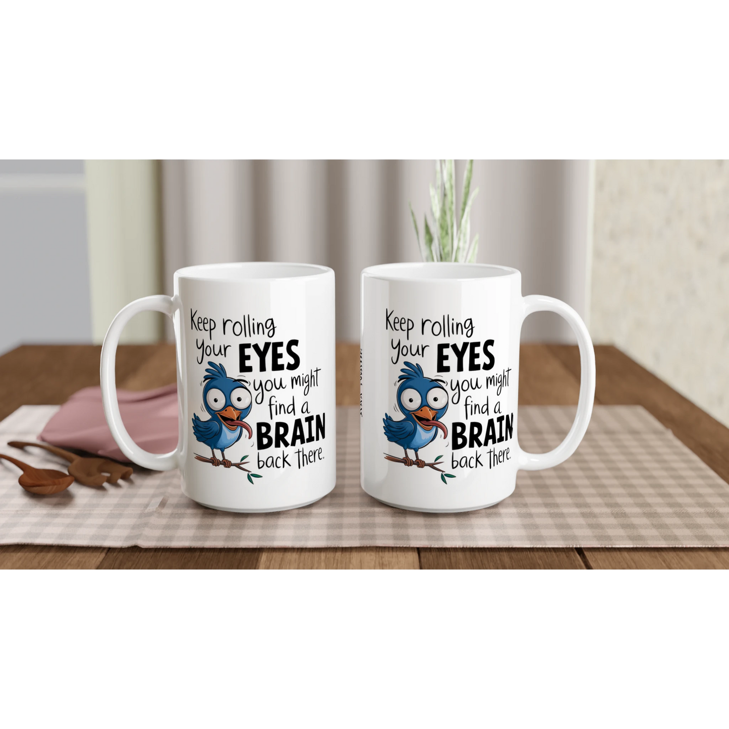 Keep Rolling Your Eyes, You Might Find A Brain Back There - Personalised White 15oz Ceramic Mug , Animal Sarcastic , 15oz Mug