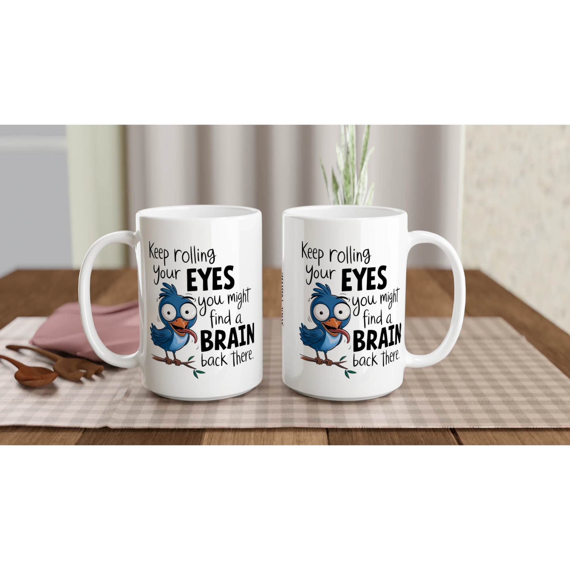 Keep Rolling Your Eyes, You Might Find A Brain Back There - Personalised White 15oz Ceramic Mug , Animal Sarcastic , 15oz Mug