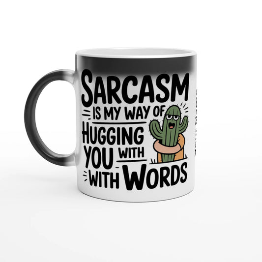 Sarcasm Is My Way Of Hugging You With Words, Cactus - Personalised Magic 11oz Ceramic Mug Default Title , Sarcastic , Magic Mug