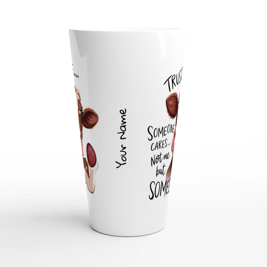 Trust Me, Someone Cares, Not Me But Someone, Cow - Personalised White Latte 17oz Ceramic Mug , Animal Sarcastic , Latte Mug